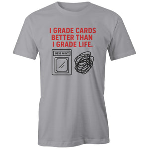 "I Grade Cards Better Than I Grade Life" Tee | Fun Style Tee's Locally Made